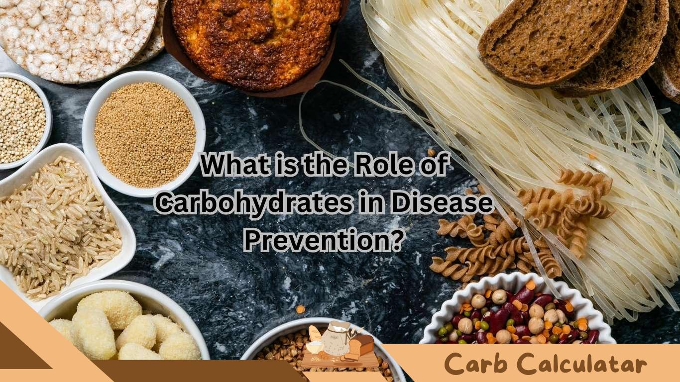 What is the Role of Carbohydrates in Disease Prevention